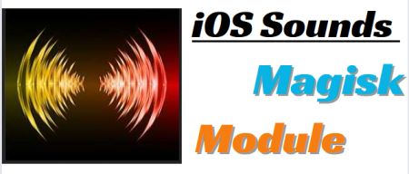 iOS Sounds Magisk Module You Should Try in 2024